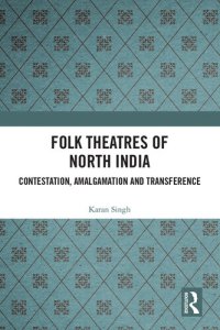 cover of the book Folk Theatres of North India: Contestation, Amalgamation and Transference