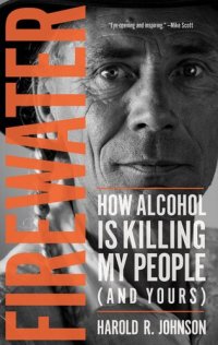 cover of the book Firewater: How Alcohol is Killing My People (and Yours)