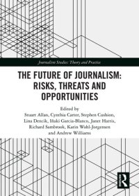 cover of the book The Future of Journalism: Risks, Threats and Opportunities