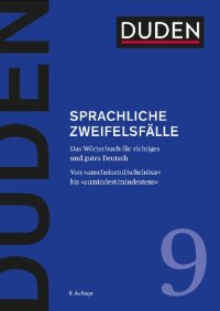 cover of the book Duden Richtiges und gutes Deutsch: Wörterbuch der sprachlichen Zweifelsfälle