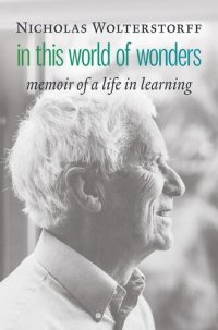 cover of the book In this World of Wonders: Memoir of a Life in Learning