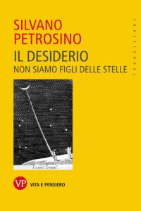 cover of the book Il desiderio. Non siamo figli delle stelle