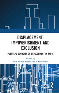 cover of the book Displacement, Impoverishment and Exclusion: Political Economy of Development in India