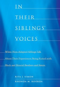 cover of the book In Their Siblings’ Voices: White Non-Adopted Siblings Talk About Their Experiences Being Raised with Black and Biracial Brothers and Sisters