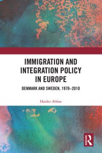 cover of the book Immigration and Integration Policy in Europe: Denmark and Sweden, 1970-2010