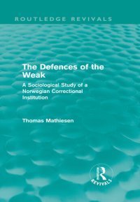 cover of the book The Defences of the Weak: A Sociological Study of a Norwegian Correctional Institution