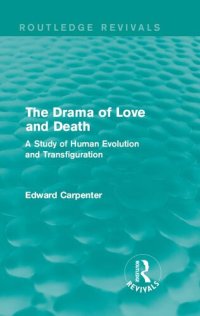 cover of the book The Drama of Love and Death; a Study of Human Evolution and Transfiguration, By: Edward Carpenter: Edward Carpenter (29 August 1844 - 28 June 1929) Was an English Socialist Poet, Philosopher, Anthologist, and Early Activist for Rights for Homosexuals