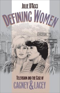 cover of the book Defining Women: Television and the Case of Cagney and Lacey