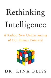 cover of the book Rethinking Intelligence: A Radical New Understanding of Our Human Potential