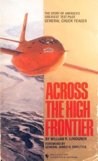 cover of the book Across the High Frontier: The Story of a Test Pilot-Major Charles E. Yeager, Usaf