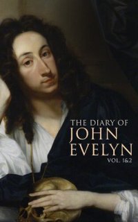 cover of the book The Diary of John Evelyn (Vol. 12)