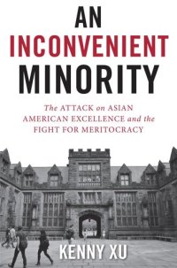 cover of the book An Inconvenient Minority: The Harvard Admissions Case and the Attack on Asian American Excellence