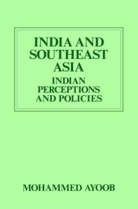 cover of the book India and Southeast Asia: Indian Perceptions and Policies