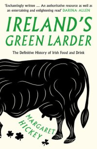 cover of the book Ireland’s Green Larder: The Definitive History of Irish Food and Drink