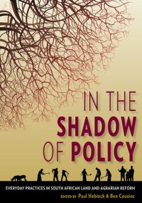 cover of the book In the Shadow of Policy: Everyday Practices in South Africa's Land and Agrarian Reform