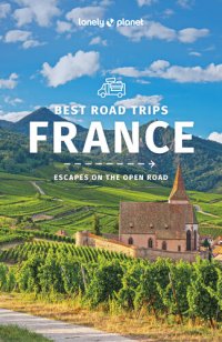 cover of the book Lonely Planet Best Road Trips France 3 (Road Trips Guide)