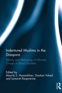 cover of the book Indentured Muslims in the Diaspora: Identity and Belonging of Minority Groups in Plural Societies