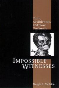 cover of the book Impossible Witnesses: Truth, Abolitionism, and Slave Testimony