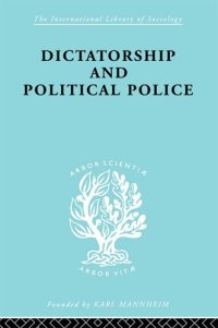 cover of the book Dictatorship and Political Police: The Technique of Control by Fear