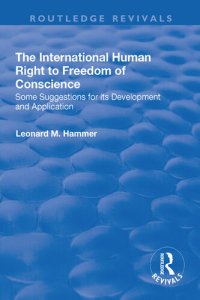 cover of the book The International Human Right to Freedom of Conscience: Some Suggestions for Its Development and Application