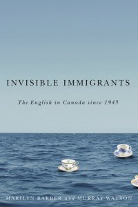 cover of the book Invisible Immigrants: The English in Canada since 1945