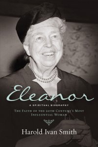 cover of the book Eleanor: A Spiritual Biography: The Faith of the 20th Century's Most Influential Woman