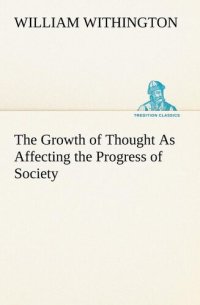 cover of the book The Growth of Thought as Affecting the Progress of Society