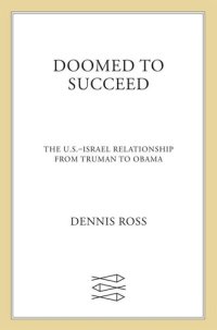 cover of the book Doomed to Succeed: The U.S.-Israel Relationship from Truman to Obama