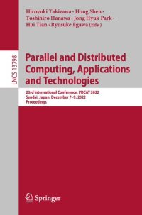 cover of the book Parallel and Distributed Computing, Applications and Technologies: 23rd International Conference, PDCAT 2022, Sendai, Japan, December 7–9, 2022, Proceedings