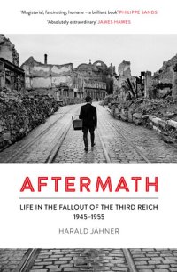 cover of the book Aftermath: Life in the Fallout of the Third Reich, 1945-1955