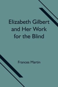 cover of the book Elizabeth Gilbert and Her Work for the Blind