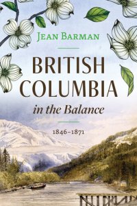 cover of the book British Columbia in the Balance: 1846–1871