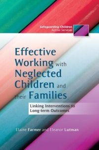 cover of the book Effective Working with Neglected Children and their Families: Linking Interventions to Long-term Outcomes