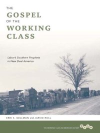 cover of the book The Gospel of the Working Class: Labor's Southern Prophets in New Deal America