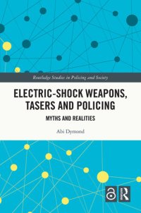 cover of the book Electric-Shock Weapons, Tasers and Policing: Myths and Realities