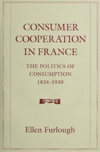 cover of the book Consumer Cooperation in France: The Politics of Consumption, 1834-1930