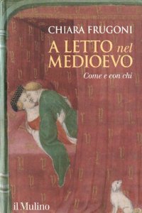 cover of the book A letto nel Medioevo. Come e con chi