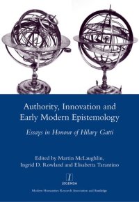 cover of the book Authority, Innovation and Early Modern Epistemology: Essays in Honour of Hilary Gatti (Legenda Main)