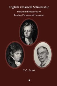 cover of the book English Classical Scholarship: Historical Reflections on Bentley Porson and Housman