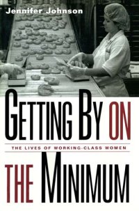 cover of the book Getting By on the Minimum: The Lives of Working-Class Women