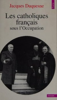 cover of the book Les Catholiques Français Sous L'Occupation