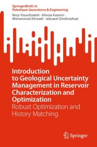 cover of the book Introduction to Geological Uncertainty Management in Reservoir Characterization and Optimization: Robust Optimization and History Matching