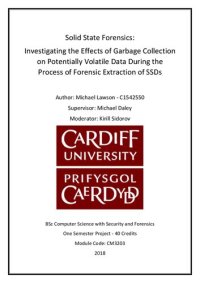 cover of the book Solid State Forensics: Investigating the Effects of Garbage Collection on Potentially Volatile Data During the Process of Forensic Extraction of SSDs