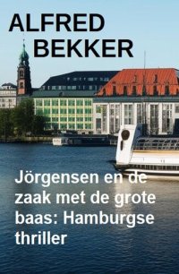 cover of the book Jörgensen en de zaak met de grote baas: Hamburgse thriller