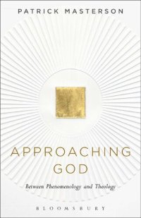 cover of the book Approaching God: Between Phenomenology and Theology