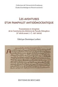 cover of the book Les aventures d'un pamphlet antidémocratique: transmission et réception de la Constitution des Athéniens du Pseudo-Xénophon (Ve siècle avant J.-C.-XXIe siècle): actes du colloque de Strasbourg (15-16 novembre 2018)