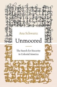 cover of the book Unmoored: The Search for Sincerity in Colonial America