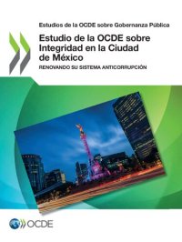 cover of the book Estudios de la OCDE sobre Gobernanza Pública Estudio de la OCDE sobre Integridad en la Ciudad de México Renovando su sistema anticorrupción: Renovando su sistema anticorrupción