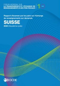 cover of the book Forum Mondial Sur la Transparence et l'échange de Renseignements à des Fins Fiscales : Suisse 2020 (Deuxième Cycle) Rapport d'examen Par les Pairs Sur l'échange de Renseignements Sur Demande