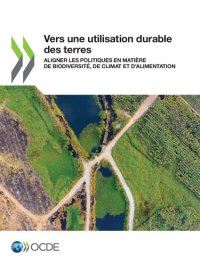 cover of the book Vers une utilisation durable des terres: Aligner les politiques en matière de biodiversité, de climat et d'alimentation